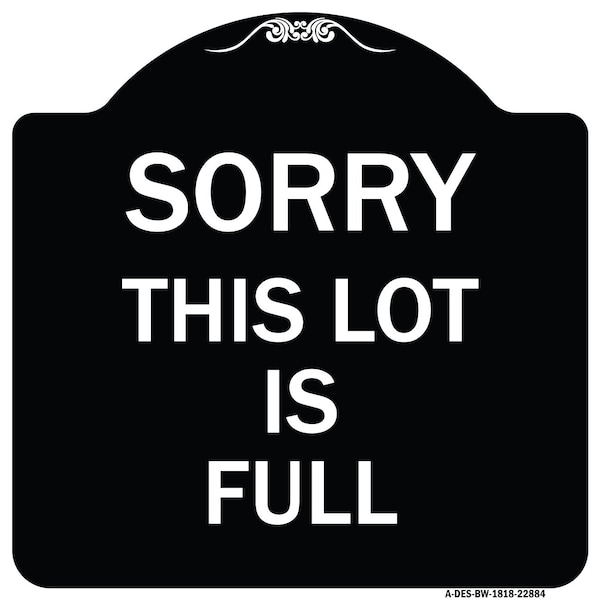 Signmission Sorry This Lot Is Full Heavy-Gauge Aluminum Architectural Sign, 18" x 18", BW-1818-22884 A-DES-BW-1818-22884 - main